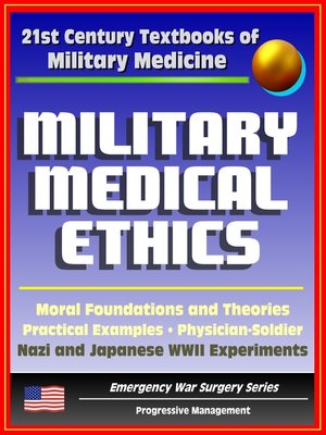 cover image of 21st Century Textbooks of Military Medicine--Military Medical Ethics (Two Volumes)--Foundations and Theories, Practical Examples, Nazi and Japanese Human Experiments (Emergency War Surgery Series)